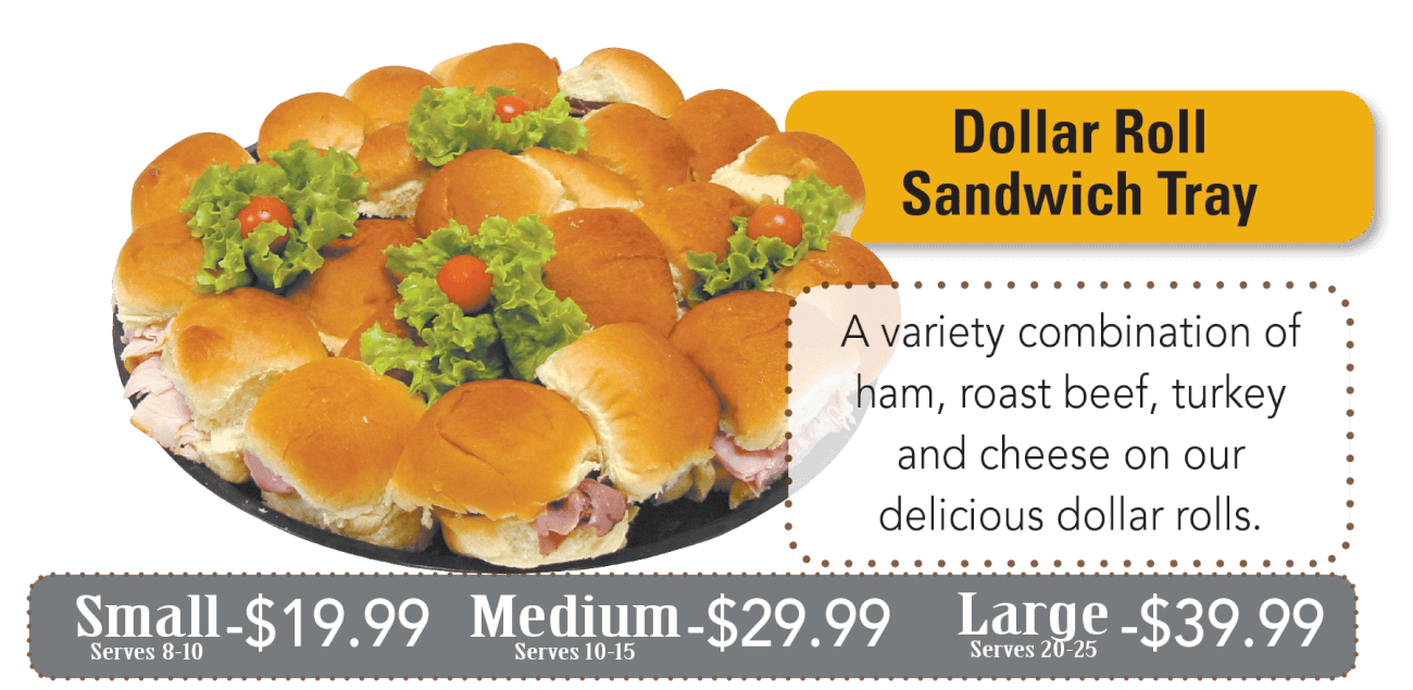 A variety combination of ham, roast beef, turkey and cheese on our delicious dollar rolls.